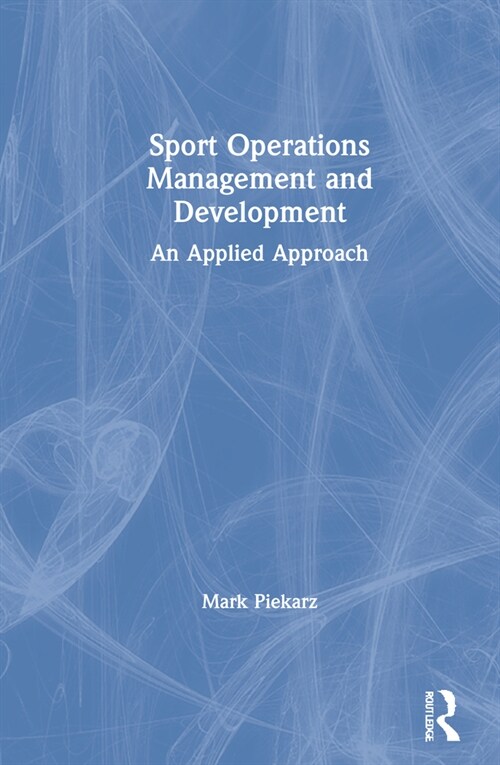 Sport Operations Management and Development : An Applied Approach (Hardcover)