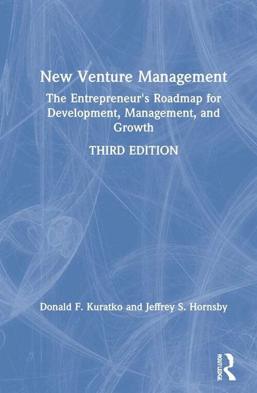 New Venture Management : The Entrepreneurs Roadmap for Development, Management, and Growth (Hardcover, 3 ed)