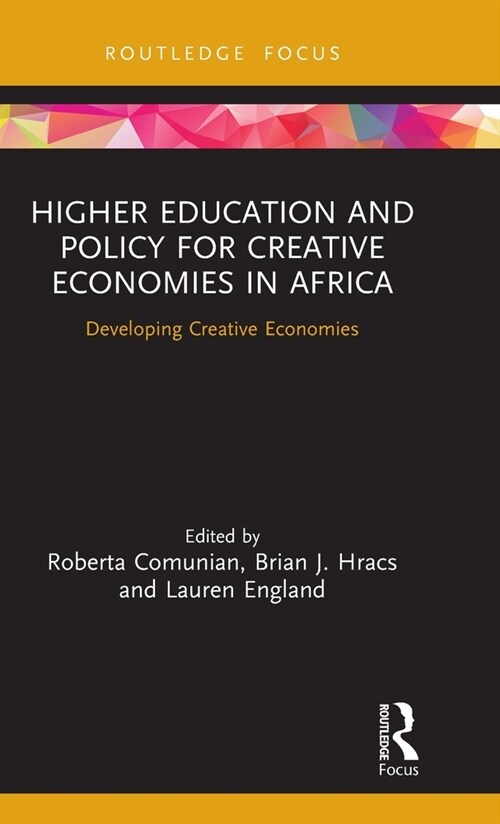 Higher Education and Policy for Creative Economies in Africa : Developing Creative Economies (Hardcover)