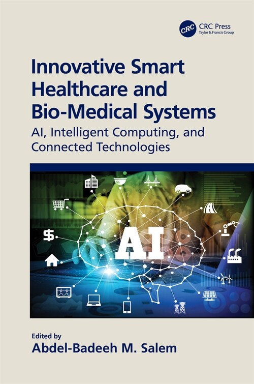 Innovative Smart Healthcare and Bio-Medical Systems : AI, Intelligent Computing and Connected Technologies (Hardcover)