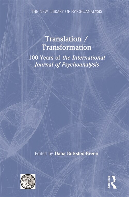 Translation/Transformation : 100 Years of the International Journal of Psychoanalysis (Hardcover)
