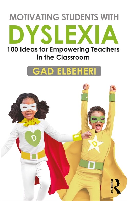 Motivating Students with Dyslexia : 100 Ideas for Empowering Teachers in the Classroom (Paperback)