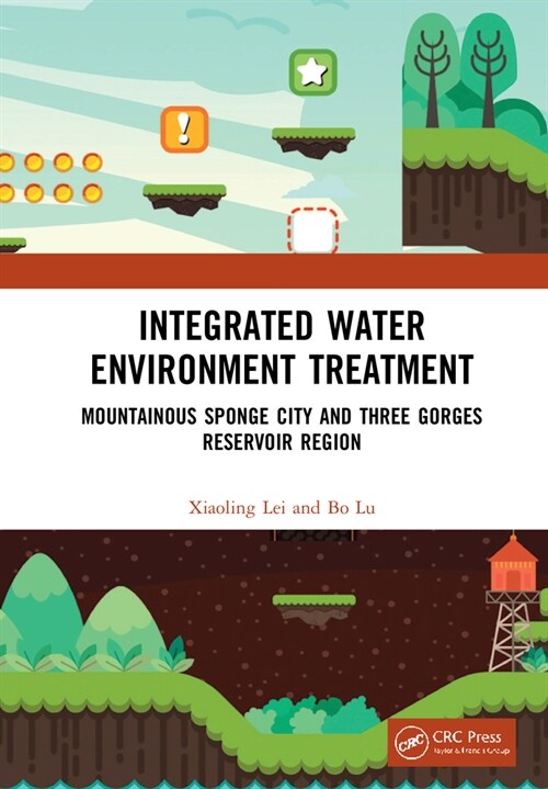 Integrated Water Environment Treatment : Mountainous Sponge City and Three Gorges Reservoir Region (Hardcover)