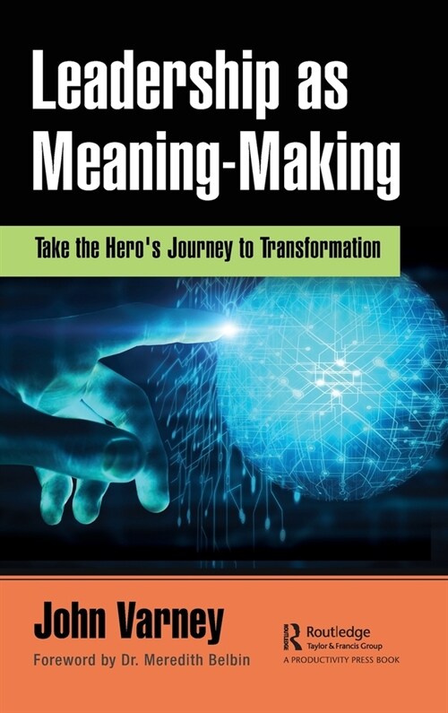 Leadership as Meaning-Making : Take the Heros Journey to Transformation (Hardcover)