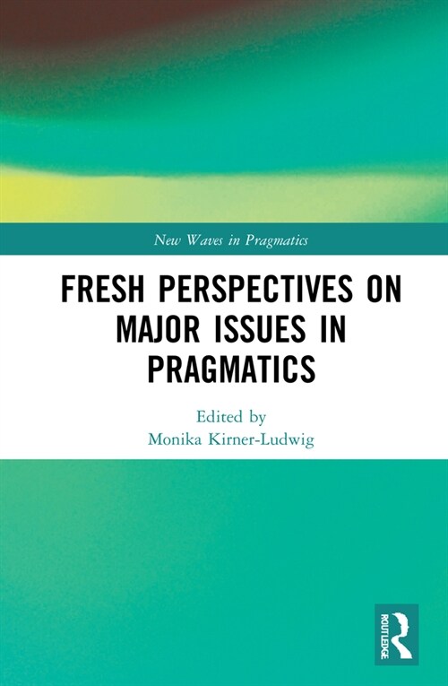 Fresh Perspectives on Major Issues in Pragmatics (Hardcover, 1)