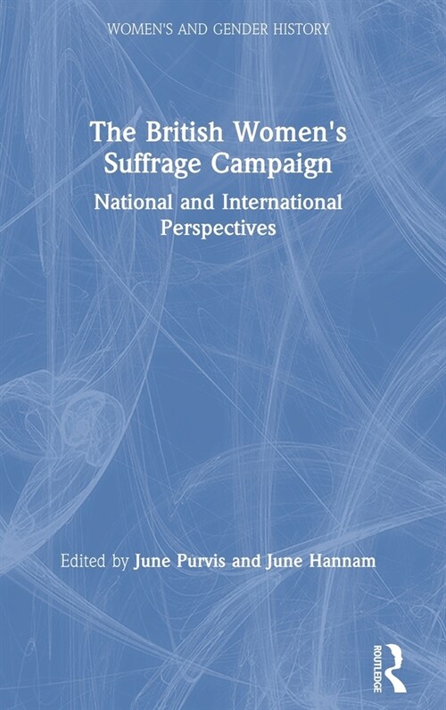 The British Womens Suffrage Campaign : National and International Perspectives (Hardcover)