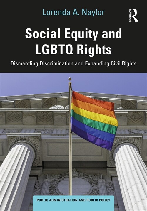Social Equity and Lgbtq Rights: Dismantling Discrimination and Expanding Civil Rights (Hardcover)