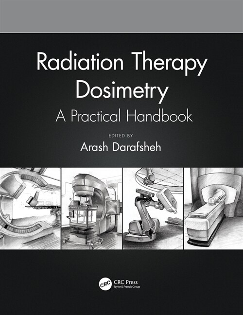 Radiation Therapy Dosimetry : A Practical Handbook (Hardcover)