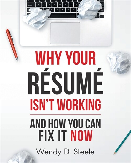 Why Your Resume Isnt Working: And How You Can Fix It NOW (Paperback)