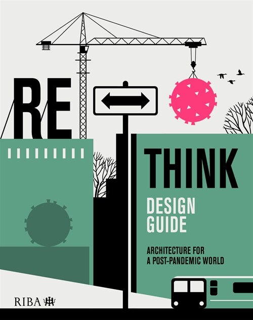 RETHINK Design Guide : Architecture for a post-pandemic world (Paperback)