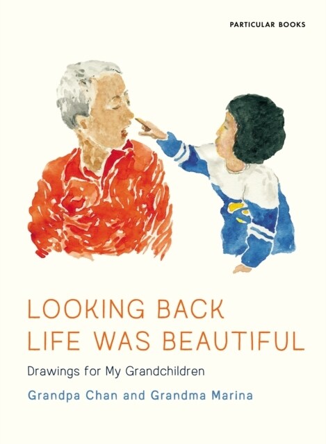 Looking Back Life Was Beautiful : Drawings for My Grandchildren (Hardcover)