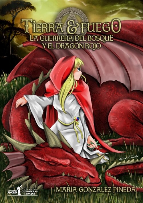 TIERRA Y FUEGO. LA GUERRERA DEL BOSQUE Y DRAGON ROJO (Book)