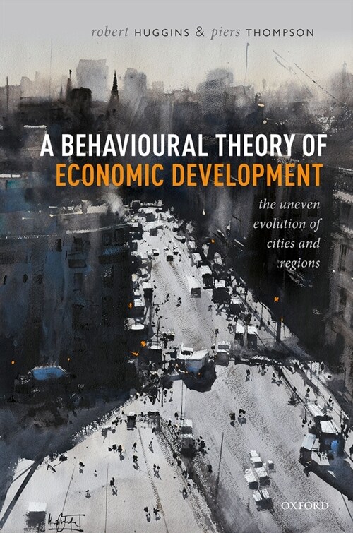 A Behavioural Theory of Economic Development : The Uneven Evolution of Cities and Regions (Hardcover)