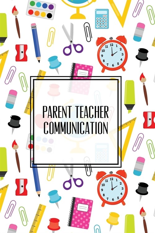 Parent Teacher Communication: Teachers Student Contact Log, Record Information Book, Email, Phone, Or In-Person Meetings & Conferences Notes Pages, (Paperback)