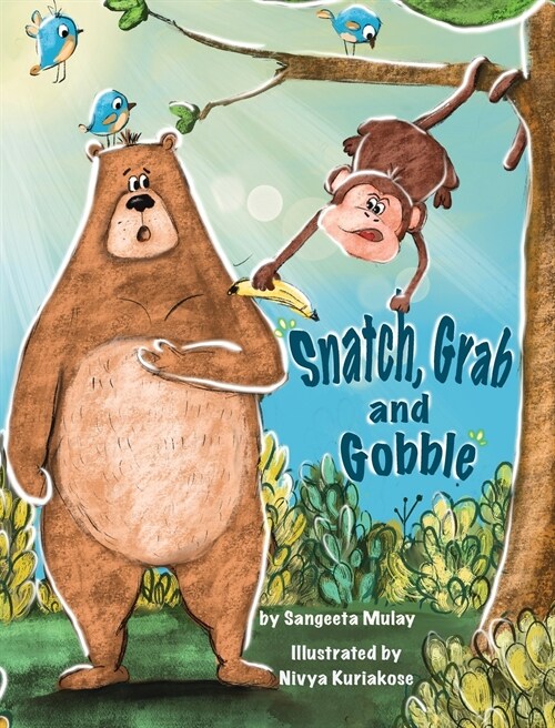 Snatch, Grab and Gobble : A book about greed, friendship and the joy of sharing (Hardcover)