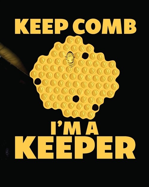 Keep Comb Im A Keeper: Beekeeping Log Book Apiary Queen Catcher Honey Agriculture (Paperback)