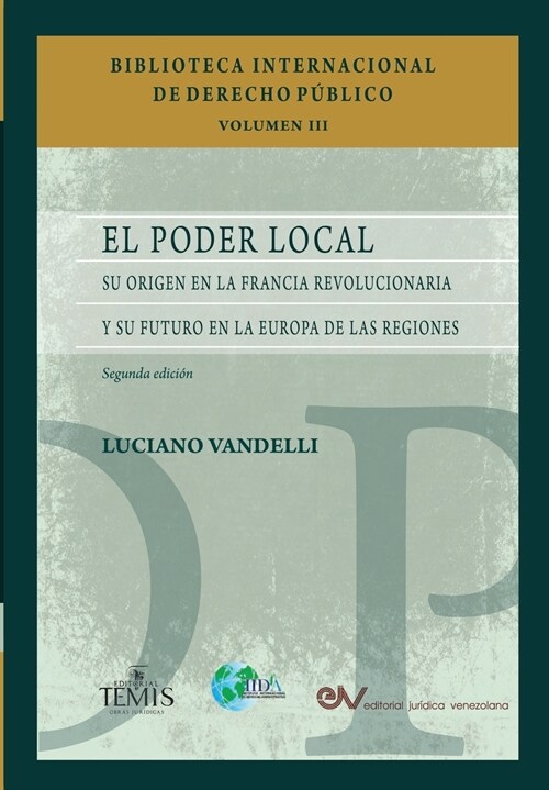 El Poder Local: Su origen en la Francia revolucionaria y su futuro en la Europa de las regiones. Segunda edici? (Paperback)