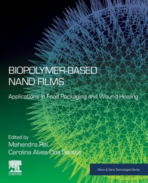 Biopolymer-Based Nano Films: Applications in Food Packaging and Wound Healing (Paperback)