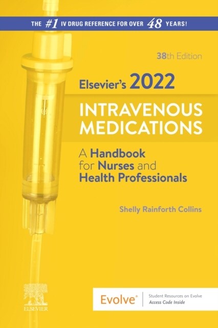 Elseviers 2022 Intravenous Medications: A Handbook for Nurses and Health Professionals (Spiral, 38)