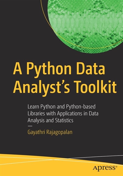 A Python Data Analysts Toolkit: Learn Python and Python-Based Libraries with Applications in Data Analysis and Statistics (Paperback)