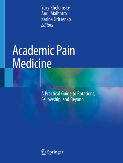 Academic Pain Medicine: A Practical Guide to Rotations, Fellowship, and Beyond (Paperback, 2019)