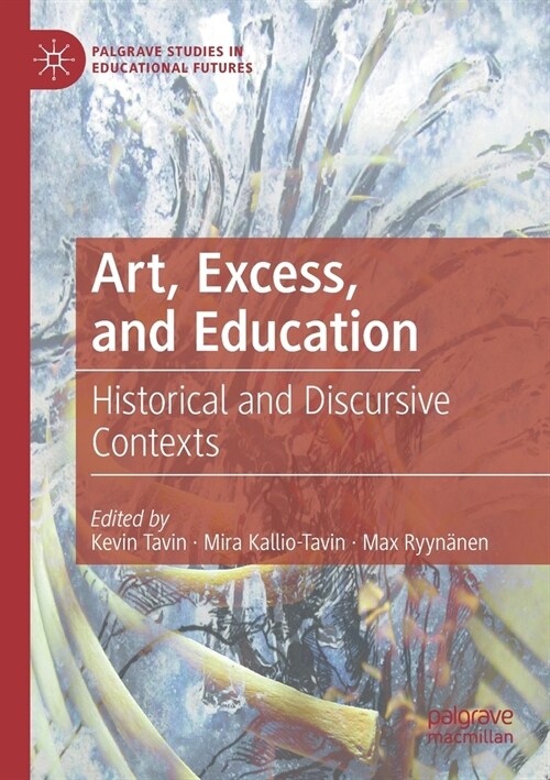 Art, Excess, and Education: Historical and Discursive Contexts (Paperback, 2019)