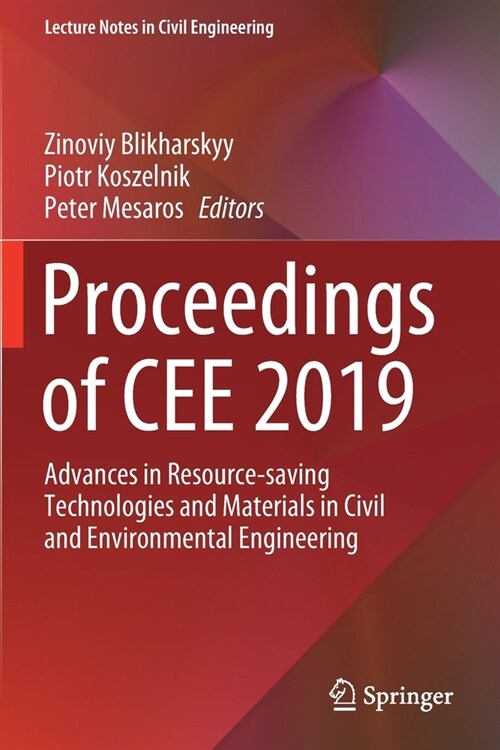 Proceedings of Cee 2019: Advances in Resource-Saving Technologies and Materials in Civil and Environmental Engineering (Paperback, 2020)