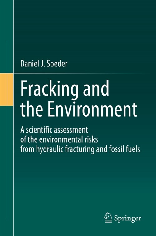 Fracking and the Environment: A Scientific Assessment of the Environmental Risks from Hydraulic Fracturing and Fossil Fuels (Hardcover, 2021)