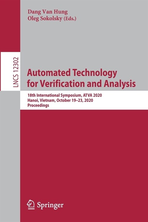 Automated Technology for Verification and Analysis: 18th International Symposium, Atva 2020, Hanoi, Vietnam, October 19-23, 2020, Proceedings (Paperback, 2020)