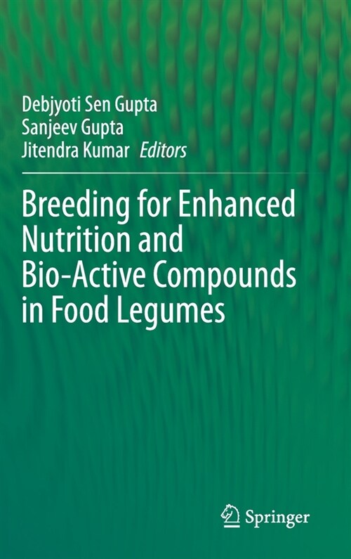 Breeding for Enhanced Nutrition and Bio-Active Compounds in Food Legumes (Hardcover)