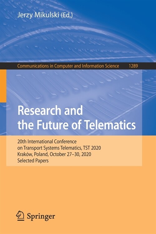 Research and the Future of Telematics: 20th International Conference on Transport Systems Telematics, Tst 2020, Krak?, Poland, October 27-30, 2020, S (Paperback, 2020)
