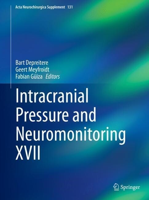 Intracranial Pressure and Neuromonitoring XVII (Hardcover)
