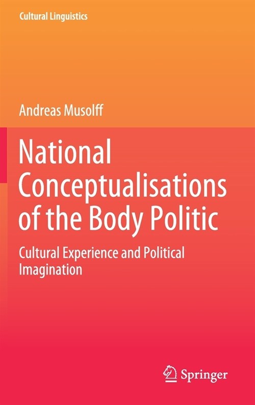 National Conceptualisations of the Body Politic: Cultural Experience and Political Imagination (Hardcover, 2021)