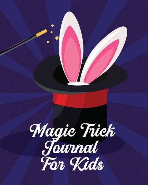 Magic Tricks Journal For Kids: Ideas Journal Practice Unique Style With Cards To Do At Home (Paperback)