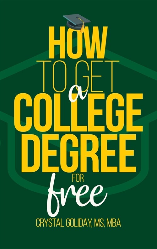 How To Get A College Degree For Free (Hardcover)