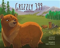 Grizzly 399 : the story of a remarkable bea