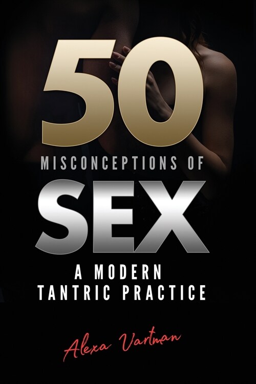 50 Misconceptions of Sex: A Modern Tantric Practice (Paperback)