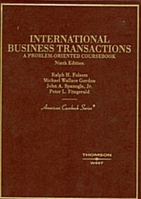 Folsom, Gordon, Spanogle and Fitzgeralds International Business Transactions: A Problem-Oriented Coursebook, 9th (American Casebook Series]) (Hardcover, 9, Revised)