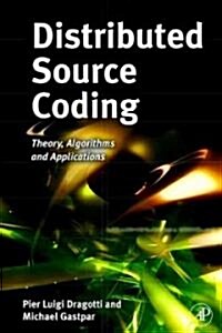 Distributed Source Coding: Theory, Algorithms and Applications (Hardcover)