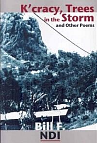 Kcracy, Trees in the Storm and Other Poems (Paperback)