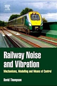 Railway Noise and Vibration : Mechanisms, Modelling and Means of Control (Hardcover)