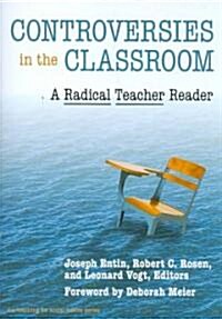 Controversies in the Classroom: A Radical Teacher Reader (Paperback)