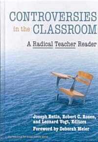 Controversies in the Classroom: A Radical Teacher Reader (Hardcover)