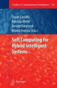 Soft Computing for Hybrid Intelligent Systems (Hardcover)