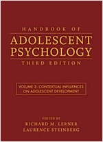 Handbook of Adolescent Psychology, Volume 2: Contextual Influences on Adolescent Development (Hardcover, 3)