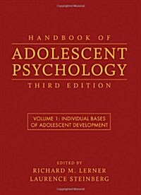 Handbook of Adolescent Psychology, Volume 1: Individual Bases of Adolescent Development (Hardcover, 3)