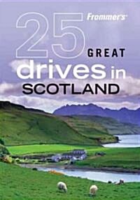 Frommers 25 Great Drives in Scotland (Paperback, 1st)