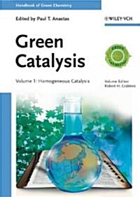 Green Catalysis, Volume 1: Homogeneous Catalysis (Hardcover, Volume 1)