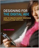 Designing for the Digital Age: How to Create Human-Centered Products and Services (Paperback)