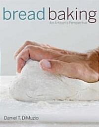 Bread Baking: An Artisans Perspective (Hardcover)